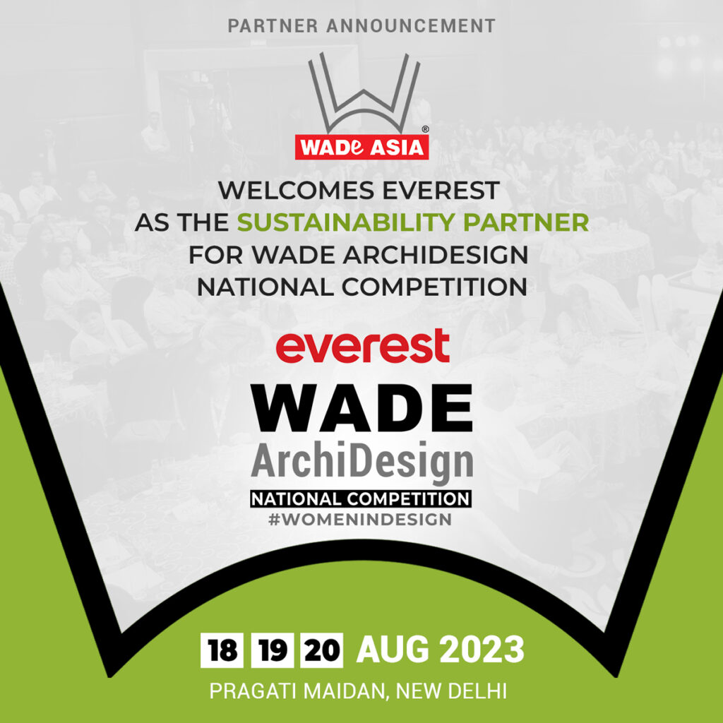 WADE ASIA welcomes Everest Industries Ltd. as the Sustainability Partner for the WADE ARCHIDESIGN NATIONAL COMPETITION, 18-19-20 August 2023 at Pragati Maidan, New Delhi