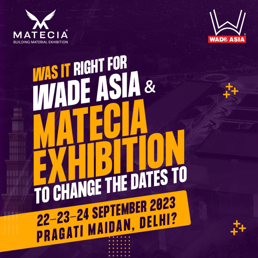Was it right for WADE ASIA and MATECIA EXHIBITION to change the dates to 22-23-24 September 2023, Pragati Maidan Delhi?